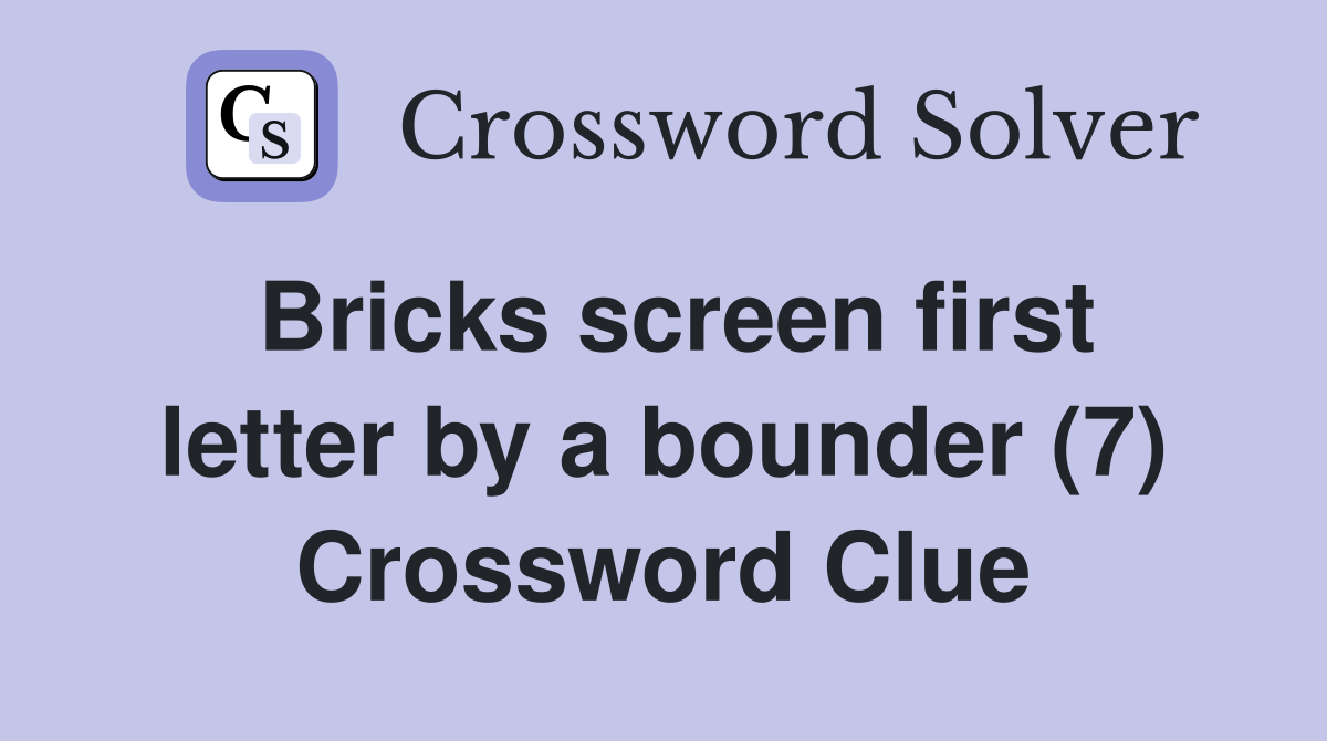 Bricks screen first letter by a bounder (7) Crossword Clue Answers